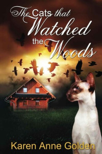 Karen Anne Golden — The Cats that Watched the Woods