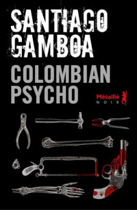 Santiago Gamboa; Santiago Gamboa — Colombian psycho