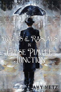 Amy Metz — Rogues & Rascals in Goose Pimple Junction