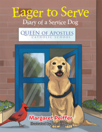 Margaret Peiffer — Eager to Serve: Diary of a Service Dog
