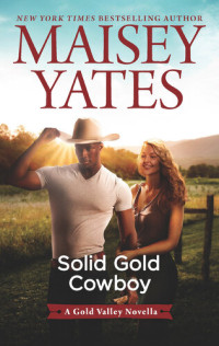 Maisey Yates — Solid Gold Cowboy