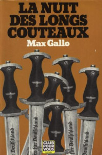 Gallo Max — La nuit des longs couteaux