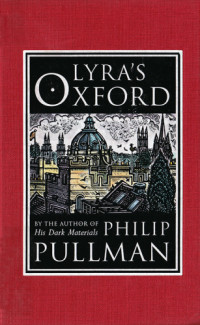 Pullman Philip; Lawrence John — Lyra's Oxford