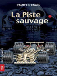 François Gravel — Sauvage 01--La Piste sauvage