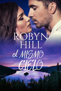 Robyn Hill — El Mismo Cielo: Romántica Contemporáneo (Spanish Edition)
