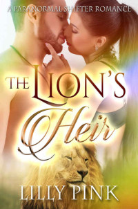 Pink Lilly — The Lion's Heir: A Paranormal Lion Shifter Romance