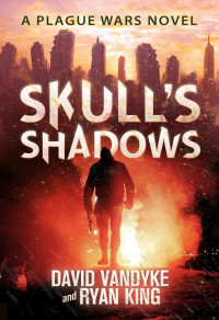 VanDyke David; King Ryan — Skull's Shadows (Plague Wars 2)