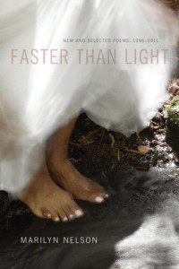Marilyn Nelson — Faster Than Light: New and Selected Poems, 1996-2011