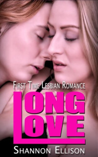 Shannon Ellison — Long Love: First Time Lesbian Romance