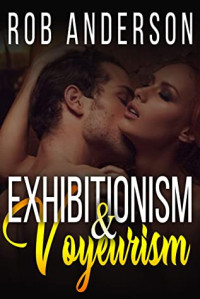 Rob Anderson — Exhibitionism & Voyeurism