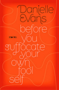 Evans Danielle — Before You Suffocate Your Own Fool Self