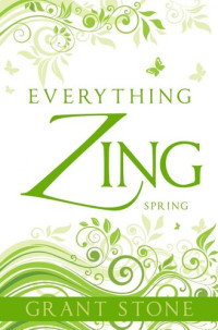 Grant Stone — Everything Zing: Spring