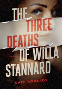 Kate Robards — The Three Deaths of Willa Stannard