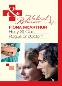 McArthur Fiona — Harry St Clair- Rogue or Doctor