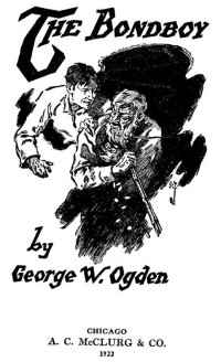 Ogden, George W — The Bondboy