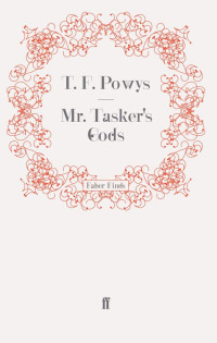 Powys, T F — Mr. Tasker's Gods