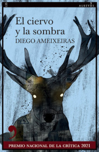 Diego Ameixeiras — El ciervo y la sombra