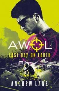 Andrew Lane — AWOL 4: Last Day on Earth