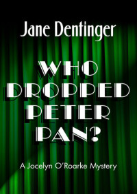 Jane Dentinger — Who Dropped Peter Pan?