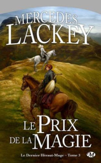 Mercedes Lackey — Le Prix De La Magie - le dernier des Héraut-Mage