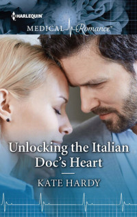 Kate Hardy — Unlocking the Italian Doc's Heart