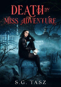 S.G. Tasz — Death by Miss Adventure