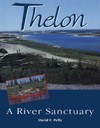 Pelly, David F — Thelon, A River Sanctuary