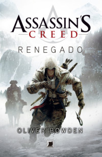 Bowden Oliver — Assassins Creed vol. 4 Renegado