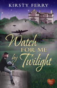 Kirsty Ferry — Watch for Me by Twilight
