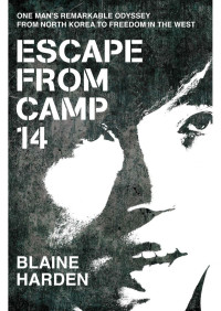 Blaine Harden — Escape From Camp 14