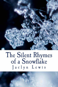 Lewis Jaclyn — The Silent Rhymes of a Snowflake