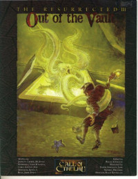 Brian Appleton (editor), John Tynes, John H. Crowe III, Steve Hatherly, Todd Kingrea, Chris Klepac, Jeff Moeller, Kevin A. Ross, Call of Cthulhu, Pagan Publishing — The Resurrected 3: Out of the Vault