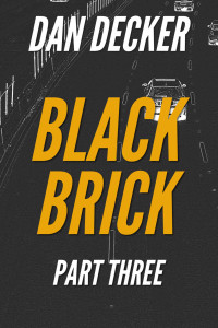 Dan Decker — Black Brick Part Three