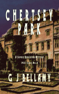 G J Bellamy — Chertsey Park: A 1920s historical mystery of drama and suspense (Sophie Burgoyne Mysteries Book 4)