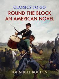 John Bell Bouton — Round the Block: An American Novel