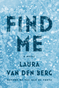 Laura van den Berg — Find Me: A Novel