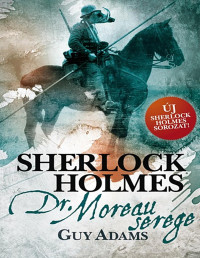 Guy Adams — Sherlock Holmes - Dr. Moreau serege