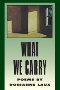 Dorianne Laux — What We Carry: Poems by Dorianne Laux