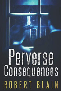 Blain Robert — Perverse Consequences