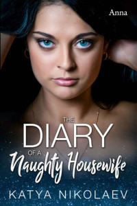 Nikolaev Katya — The Diary of a Naughty Housewife: Anna