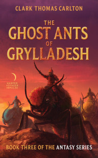 Clark Thomas Carlton — The Ghost Ants of Grylladesh