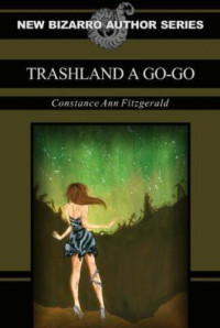 Fitzgerald, Constance Ann — Trashland a Go-Go