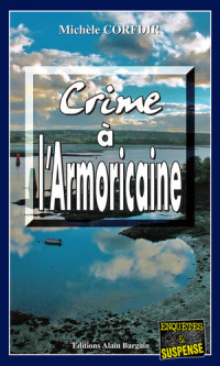 Michèle Corfdir — Crime à l'Armoricaine: Un thriller à suspense dans les Côtes d'Armor