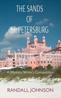 Randall S Johnson — THE SANDS OF ST. PETERSBURG: A Mystery Writer's Competition