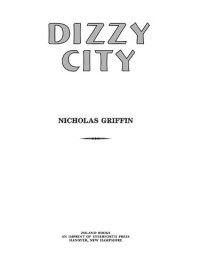 Nicholas Griffin — Dizzy City: A Novel