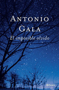 Antonio Gala — El imposible olvido