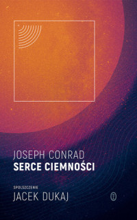 Joseph Conrad, Jacek Dukaj – spolszczenie — Serce ciemności: spolszczenie Jacek Dukaj