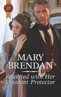 Mary Brendan — Reunited with Her Viscount Protector
