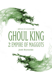 Reynolds Josh — Ghoul King: Empire of Maggots