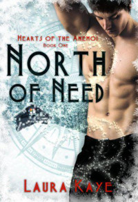 Kaye Laura — North of Need Hearts of the Anemoi #1